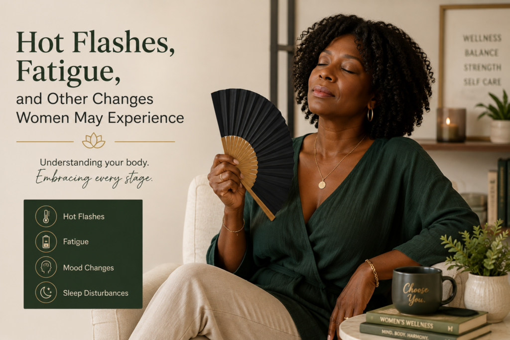 Hot Flashes, Fatigue, and Other Changes Women May Experience